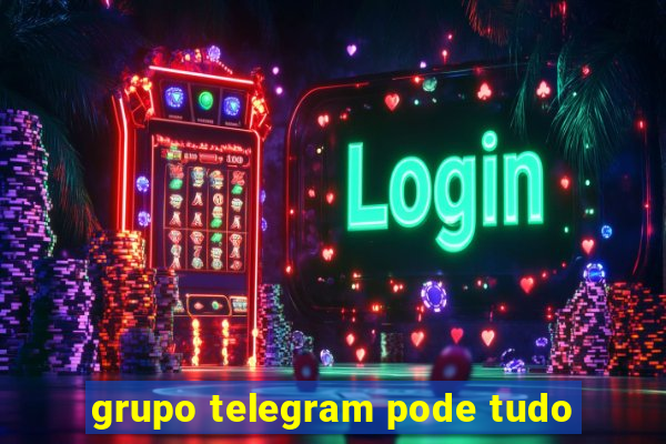 grupo telegram pode tudo